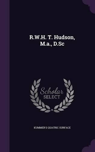 Cover image for R.W.H. T. Hudson, M.A., D.SC