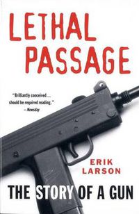 Cover image for Lethal Passage: The Story of a Gun
