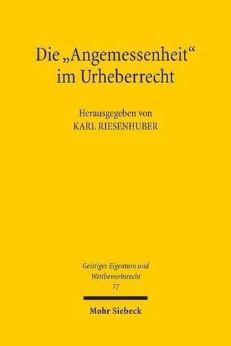 Cover image for Die  Angemessenheit  im Urheberrecht: Prozedurale und materielle Wege zu ihrer Bestimmung. INTERGU-Tagung 2012