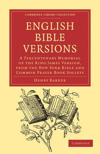 Cover image for English Bible Versions: A Tercentenary Memorial of the King James Version, from the New York Bible and Common Prayer Book Society