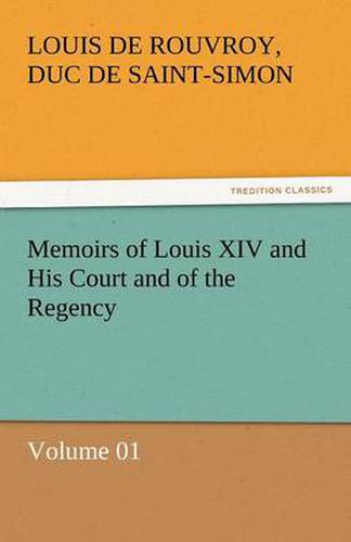 Cover image for Memoirs of Louis XIV and His Court and of the Regency - Volume 01