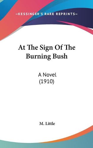 Cover image for At the Sign of the Burning Bush: A Novel (1910)