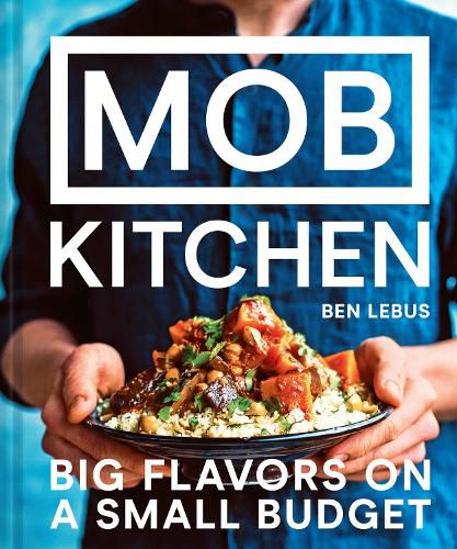 Cover image for MOB Kitchen: Big Flavors on a Small Budget