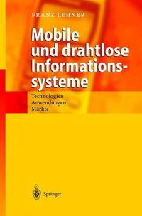 Cover image for Mobile Und Drahtlose Informationssysteme: Technologien, Anwendungen, Markte