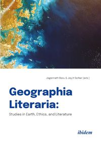 Cover image for Geographia Literaria - Studies in Earth, Ethics, and Literature