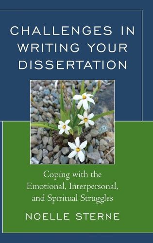 Cover image for Challenges in Writing Your Dissertation: Coping with the Emotional, Interpersonal, and Spiritual Struggles
