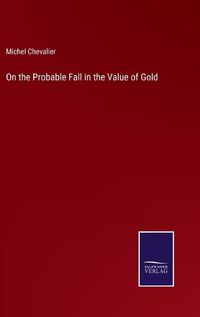 Cover image for On the Probable Fall in the Value of Gold