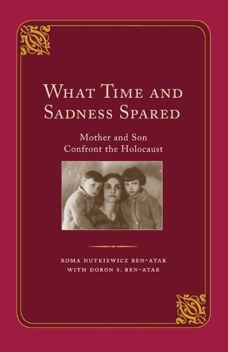 Cover image for What Time and Sadness Spared: Mother and Son Confront the Holocaust