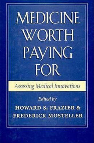 Cover image for Medicine Worth Paying For: Assessing Medical Innovations