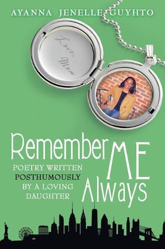 Cover image for Remember ME Always: Poetry Written Posthumously by a Loving Daughter