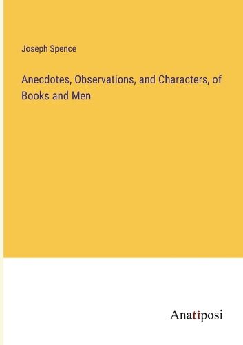 Cover image for Anecdotes, Observations, and Characters, of Books and Men