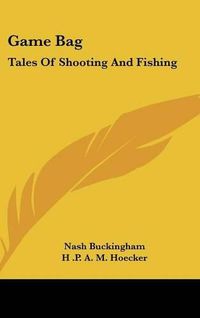 Cover image for Game Bag: Tales of Shooting and Fishing