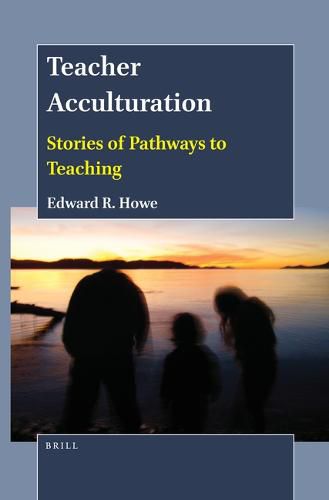 Cover image for Teacher Acculturation: Stories of Pathways to Teaching