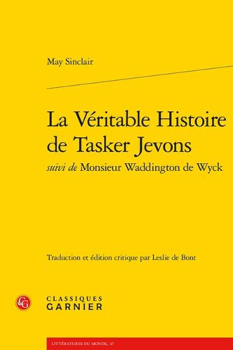 Cover image for La Veritable Histoire de Tasker Jevons Suivi de Monsieur Waddington de Wyck