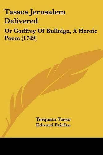 Cover image for Tassos Jerusalem Delivered: Or Godfrey of Bulloign, a Heroic Poem (1749)