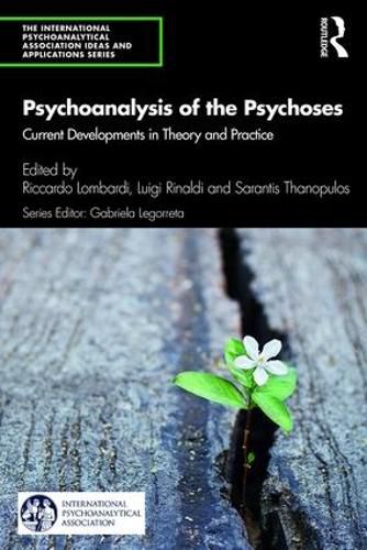 Cover image for Psychoanalysis of the Psychoses: Current Developments in Theory and Practice