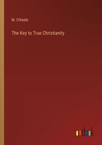 Cover image for The Key to True Christianity
