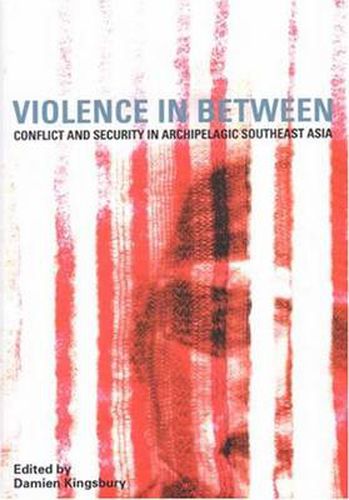 Cover image for Violence in Between: Conflict and Security in Archipelagic Southeast Asia