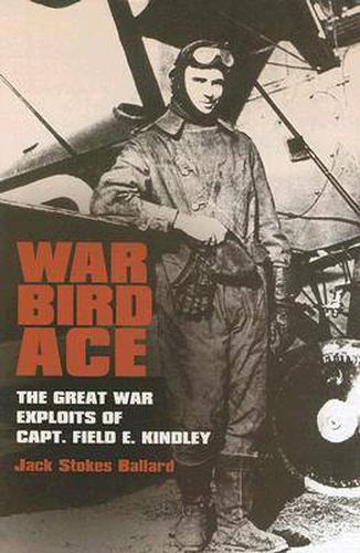 Cover image for War Bird Ace: The Great War Exploits of Capt. Field E. Kindley