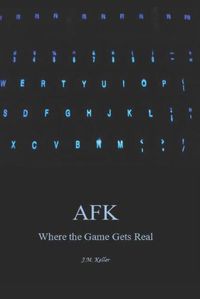 Cover image for A.F.K.: Where the Game Gets Real