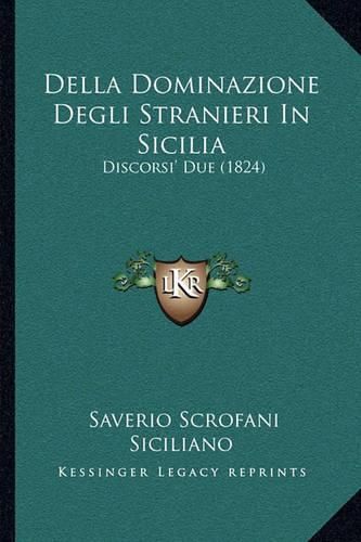 Della Dominazione Degli Stranieri in Sicilia: Discorsi' Due (1824)