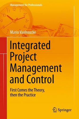 Cover image for Integrated Project Management and Control: First Comes the Theory, then the Practice