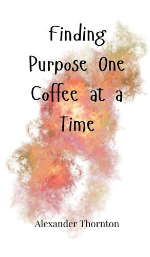 Cover image for Finding Purpose One Coffee at a Time