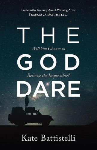 Cover image for The God Dare: Will You Choose to Believe the Impossible?