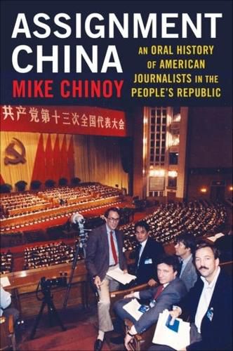 Cover image for Assignment China: An Oral History of American Journalists in the People's Republic