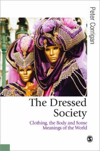 Cover image for The Dressed Society: Clothing, the Body and Some Meanings of the World