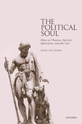 Cover image for The Political Soul: Plato on Thumos, Spirited Motivation, and the City