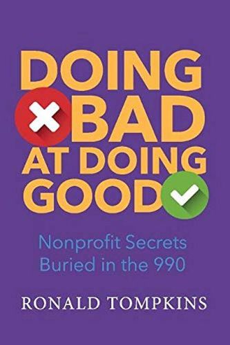 Cover image for Doing Bad At Doing Good: Nonprofit Secrets Buried in the 990