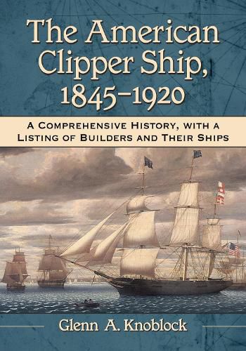 Cover image for The American Clipper Ship, 1845-1920