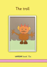 Cover image for The troll: weebee Book 15a