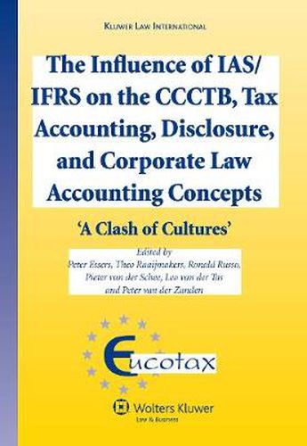 Cover image for The Influence of IAS/IFRS on the CCCTB, Tax Accounting, Disclosure and Corporate Law Accounting Concepts: A Clash of Cultures