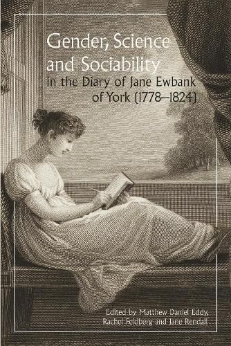 Cover image for Gender, Science and Sociability in the Diary of Jane Ewbank of York (1778-1824)