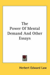 Cover image for The Power of Mental Demand and Other Essays