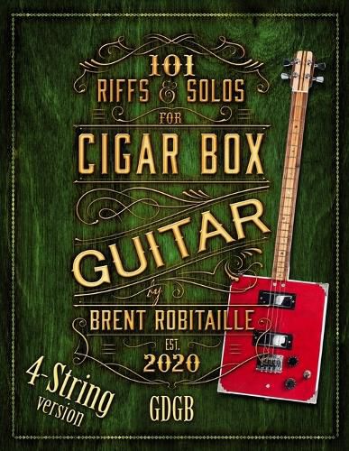 Cover image for 101 Riffs and Solos for 4-String Cigar Box Guitar: Essential Lessons for 4-String Slide Cigar Box Guitar