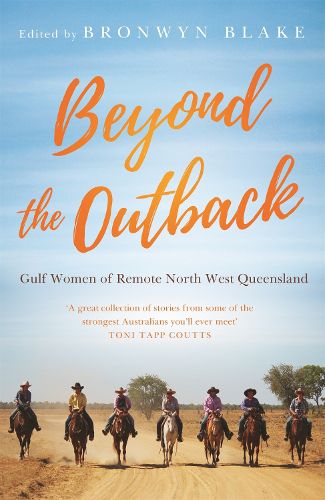 Cover image for Beyond the Outback: Gulf Women of Remote North West Queensland