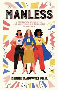 Cover image for Manless: A Celebration of Single Life and Achieving Deeper Fullfilment on Your Own