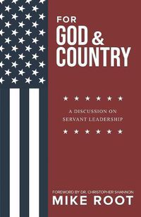 Cover image for For God and Country: A Discussion on Servant Leadership