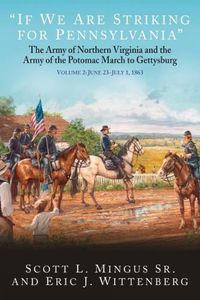 Cover image for If We are Striking for Pennsylvania: The Army of Northern Virginia and the Army of the Potomac March to Gettysburg Volume 2: June 23-30, 1863