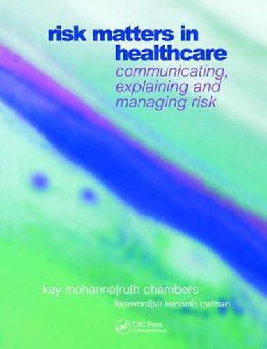 Cover image for Risk Matters in Healthcare: Communicating,explaining and managing risk