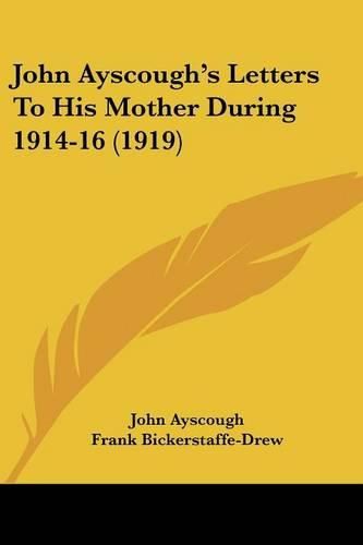 John Ayscough's Letters to His Mother During 1914-16 (1919)