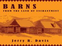 Cover image for Barns from the Land of Enchantment: From the Land of Enchantment