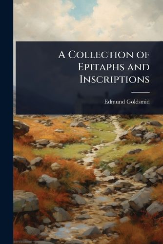 Cover image for A Collection of Epitaphs and Inscriptions