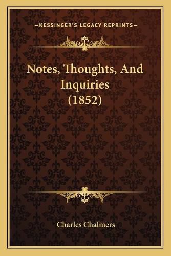 Cover image for Notes, Thoughts, and Inquiries (1852)