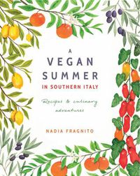 Cover image for A Vegan Summer in Southern Italy - Recipes and Culinary Adventures