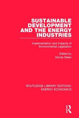 Cover image for Sustainable Development and the Energy Industries: Implementation and Impacts of Environmental Legislation