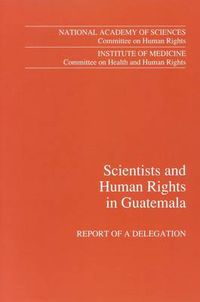 Cover image for Scientists and Human Rights in Guatemala: Report of a Delegation